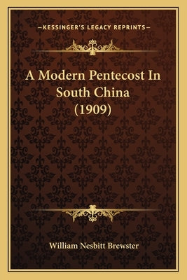 A Modern Pentecost In South China (1909) by Brewster, William Nesbitt