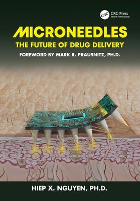 Microneedles: The Future of Drug Delivery by Nguyen, Hiep Xuan