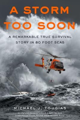 A Storm Too Soon (Young Readers Edition): A Remarkable True Survival Story in 80-Foot Seas by Tougias, Michael J.
