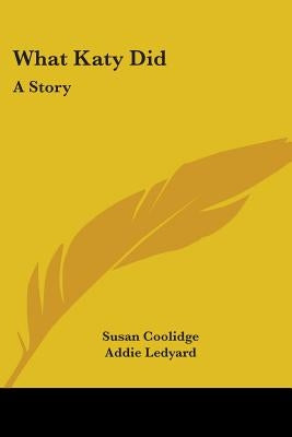 What Katy Did: A Story by Coolidge, Susan