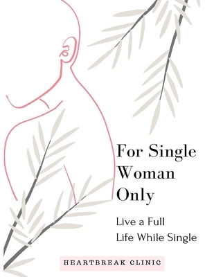 Live a Full Life While Single: For Single Women Only by Bismonte, Anne