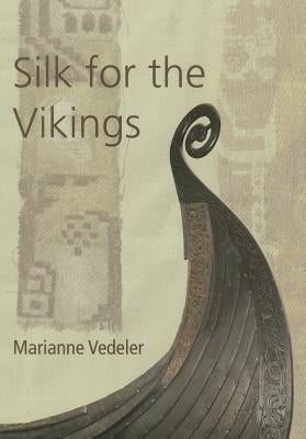 Silk for the Vikings by Vedeler, Marianne