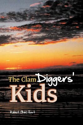 The Clam Diggers' Kids by Hart, Robert (Bob)