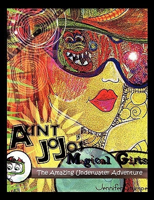 Aunt Jo Jo's Magical Gifts: Amazing Underwater Adventure by Stumpe, Jennifer