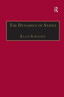 The Dynamics of States: The Formation and Crises of State Domination by Schlichte, Klaus