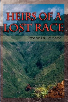 Heirs of a Lost Race by Pitard, Francis