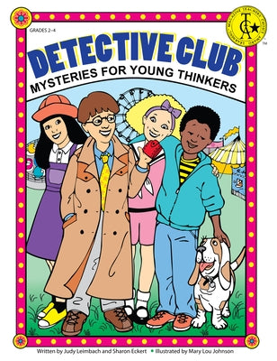 Detective Club: Mysteries for Young Thinkers (Grades 2-4) by Leimbach, Judy