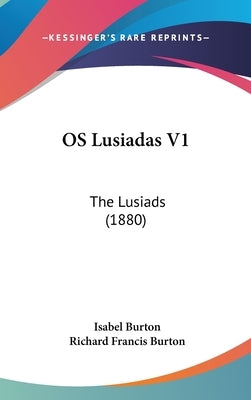OS Lusiadas V1: The Lusiads (1880) by Burton, Isabel