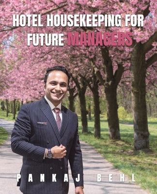 Hotel Housekeeping for Future Managers by Behl, Pankaj