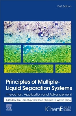 Principles of Multiple-Liquid Separation Systems: Interaction, Application and Advancement by Chew, Kit Wayne