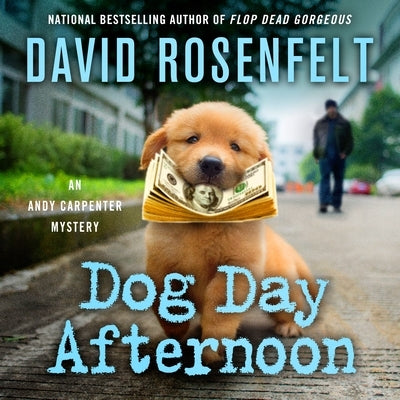 Dog Day Afternoon: An Andy Carpenter Mystery by Rosenfelt, David
