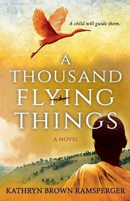 A Thousand Flying Things by Ramsperger, Kathryn Brown