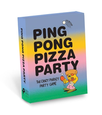 Ping Pong Pizza Party: The Crazy Phrazy Party Game by Kid Beyond