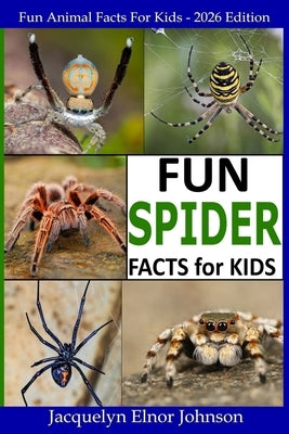 Fun Spider Facts For Kids by Johnson, Jacquelyn Elnor