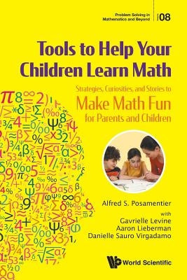 Tools to Help Your Children Learn Math by Posamentier Alfred
