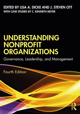 Understanding Nonprofit Organizations: Governance, Leadership, and Management by Dicke, Lisa A.