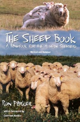 The Sheep Book: A Handbook for the Modern Shepherd, Revised and Updated by Parker, Ronald B.