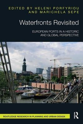 Waterfronts Revisited: European Ports in a Historic and Global Perspective by Porfyriou, Heleni