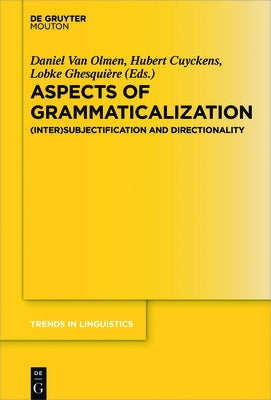 Aspects of Grammaticalization: (Inter)Subjectification and Directionality by Olmen, Daniel