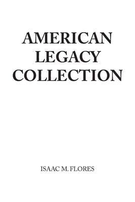 American Legacy Collection by Flores, Isaac M.