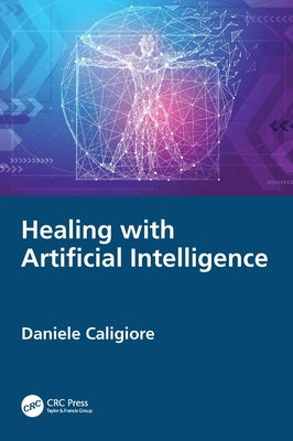 Healing with Artificial Intelligence by Caligiore, Daniele