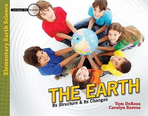 The Earth: Its Structure & Its Changes by DeRosa, Tom