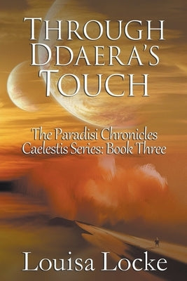 Through Ddaera's Touch: Paradisi Chronicles by Locke, Louisa