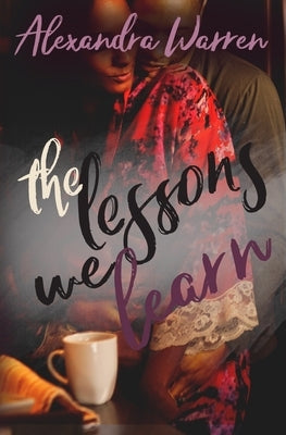 The Lessons We Learn by Warren, Alexandra