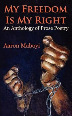 My Freedom Is My Right by Maboyi, Aaron