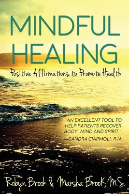 Mindful Healing (Large Print): Positive Affirmations to Promote Health by Brook M. S., Marsha
