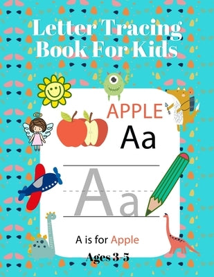 Letter Tracing Book For Kids Ages 3-5: Alphabet Handwriting Practice Workbook For Kids, Letter Tracing Book For Preschoolers, Toddlers For Tracing Boo by Press, Hs Color