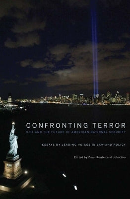 Confronting Terror: 9/11 and the Future of American National Security by Reuter, Dean