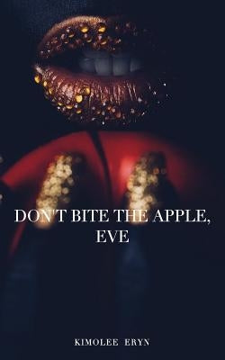Don't Bite The Apple, Eve by Eryn, Kimolee