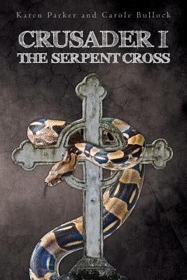 Crusader I: The Serpent Cross by Bullock, Carole