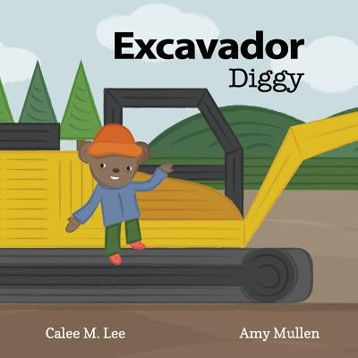 Excavador / Diggy by Lee, Calee M.
