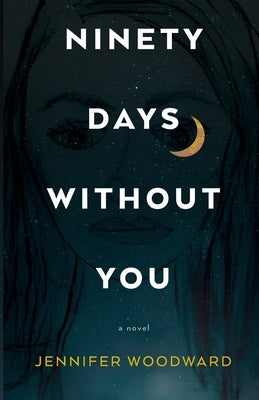 Ninety Days Without You by Woodward, Jennifer