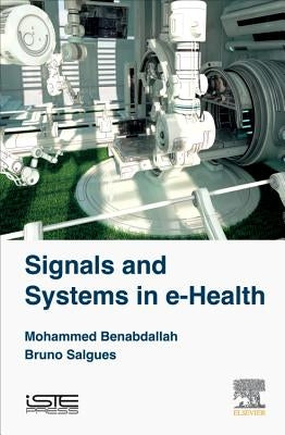 Signals and Systems in E-Health by Benabdallah, Mohammed