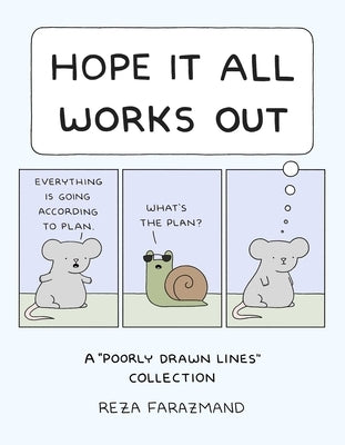 Hope It All Works Out!: A Poorly Drawn Lines Collection by Farazmand, Reza