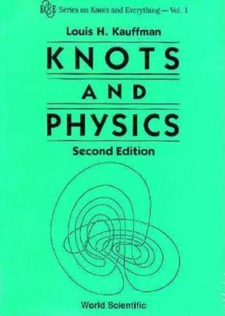 Knots and Physics (Second Edition) by Kauffman, Louis H.