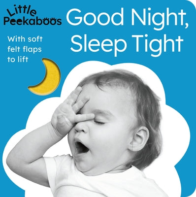 Little Peekaboos: Good Night, Sleep Tight: With Soft Felt Flaps to Lift by Aggett, Sophie