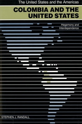 Colombia and the United States by Randall, Stephen