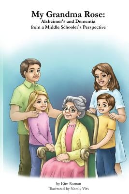 My Grandma Rose: Alzheimer's and Dementia from a Middle Schooler's Perspective by Vits, Nataly