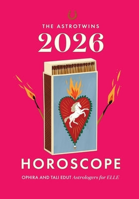 The AstroTwins 2026 Horoscope: The Complete Yearly Astrology Guide for Every Zodiac Sign by Edut, Ophira
