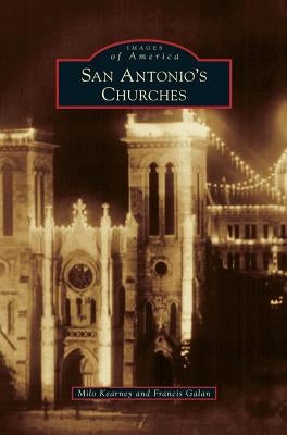 San Antonio's Churches by Kearney, Milo