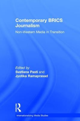 Contemporary BRICS Journalism: Non-Western Media in Transition by Pasti, Svetlana