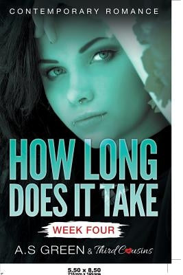 How Long Does It Take - Week Four (Contemporary Romance) by Third Cousins