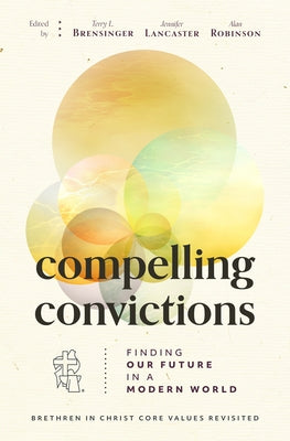 Compelling Convictions: Finding Our Future in a Modern World by Brensinger, Terry L.
