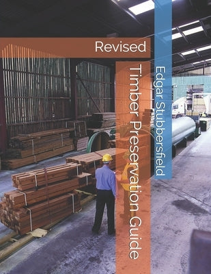 Timber Preservation Guide: Revised 2020 by Stubbersfield, Edgar