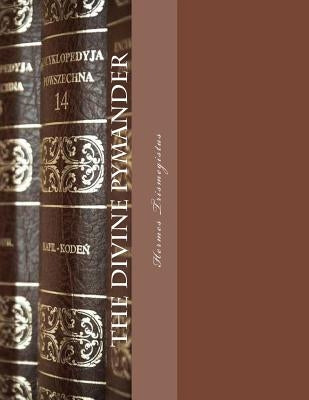 The Divine Pymander by A. History Retold