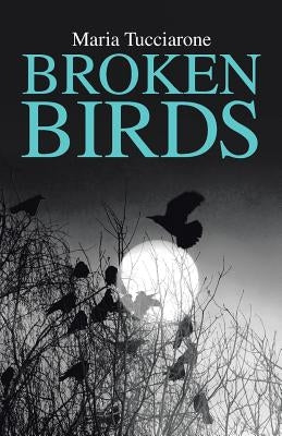 Broken Birds by Tucciarone, Maria